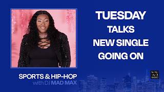 Tuesday talks new songs Ride & Going On & Now That's TV Network "Sports and Hip-Hop with DJ Mad Max"