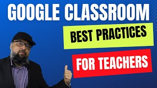 How to Use Google Classroom for Online Teaching [Best Practices]