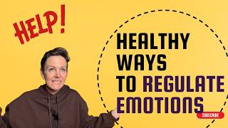 Healthy Ways to Regulate Your Emotions