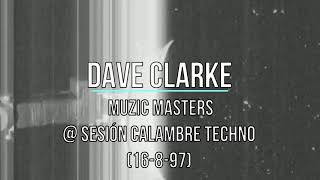 Dave Clarke - Muzik Masters @ Sesión Calambre Techno (16-8-97)
