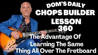 Lesson 360 -  The Advantage Of Learning The Same Thing All Over The Fretboard - F Major