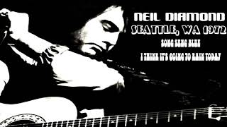 Neil Diamond -Song Sung Blue & I Think It's Going To Rain Today (Live  in Seattle 07/23/1972)