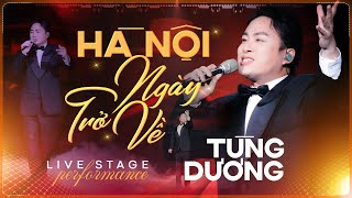 HÀ NỘI NGÀY TRỞ VỀ - TÙNG DƯƠNG Live | Màn Trình Diễn Đỉnh Cao Khiến Khán Giả Nổi Da Gà