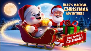 Bear's Magical Christmas Adventure | Fun Christmas Song for Kids