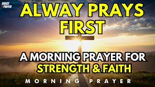 A Morning Prayer for Strength and Faith to Trust God