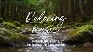 Forest Stream Serenity – 90 Minutes Relaxing Music, Birds and Flowing Water for Meditation and Spa