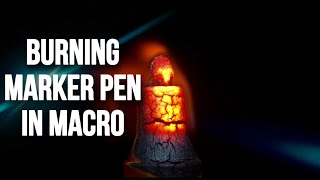 Burning Marker Pen in Macro | Closeup | Satisfying Video | ASMR