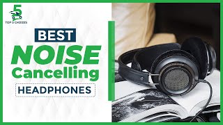 Top 5 Best Noise Cancelling Headphones 2023 | Which headphones block out all noise?