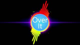 Over It - Lex Artim Ft.  D.L.G