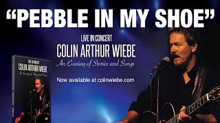 Pebble In My Shoe - Colin Arthur Wiebe
