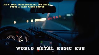 🔥Slow Rock Instrumentals for Relax, Focus & Late Night Drives - world metal music hub - study&relax