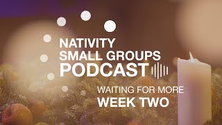 Small Group Podcast | Waiting for More | Week 2