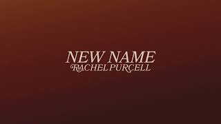 Rachel Purcell - “New Name” (Official Audio Video)