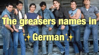 The greasers names in German / Hilarious 😆 ￼
