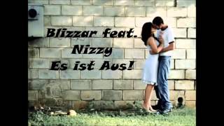 Blizzar - Es ist Aus feat. Nizzy