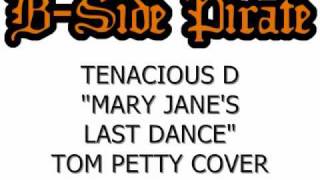 Tenacious D - Mary Jane's Last Dance (Tom Petty Cover)