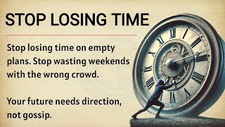 Stop Losing Time | Motivational Video 🔥 | Graded Reader ✅ | Learn English With Podcast 🎧