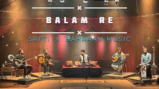 Balam Re | Live | SRFTI X Bahraam Music | Official Music Video