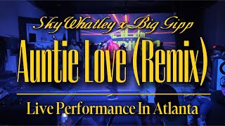Auntie Love Remix (Live) | By Sky Whatley x Big Gipp | Atlanta, GA