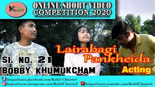 SL No. 21 Kokil online short video competition || Bobby khumukcham lairabagi pankheida