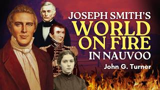 Joseph Smith's World on Fire in Nauvoo - John Turner pt 31 | Ep. 2112