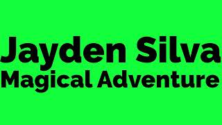 Jayden Silva - Magical Adventure