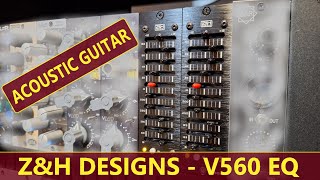 Z&H DESIGNS - V560 EQ - ACOUSTIC GUITAR - NO TALK