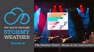 We Move Through Stormy Weather Episode 40 - The Fearless Flyers