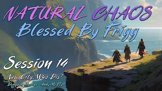 NC - Blessed By Frigg: Session 14: New City, Who Dis?