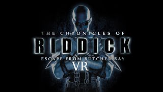 Riddick Escape from Butcher Bay VR {FAN MADE PROJECT}