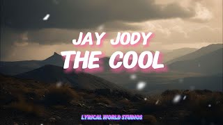 Jay Jody - The Cool (Lyrics)
