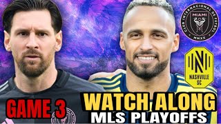 Inter Miami vs Nashville SC Game 3 Live Watch Along | 2025 MLS Playoffs