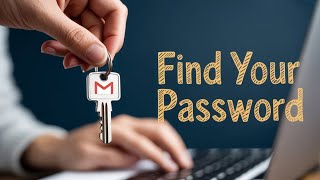 Forgot Gmail Password? Here's How to Find It on PC