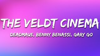 deadmau5, Benny Benassi, Gary Go - The Veldt Cinema (BYNX Edit) (Lyrics)