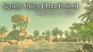 Gerudo Valley (Jazz Ballad Commission)