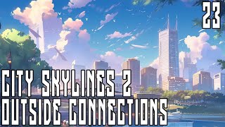 Outside Connections | Cities Skylines 2 Live | Ep 23 | ScottDogGaming #citiesskylines2