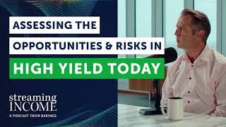 Assessing the Opportunities & Risks in High Yield Today