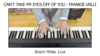 Weddings & Events l Can't Take My Eyes Off Of You - Frankie Valli l Brent Miller LIVE