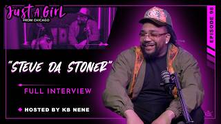 Steve Da Stoner | Ep98 | Just A Girl From Chicago Podcast | Hosted by KB Nene