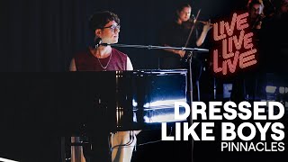 Pinnacles - Dressed Like Boys | Live live live