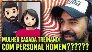 MULHER CASADA Pode Treinar com Personal Trainer HOMEM? E o CONTRÁRIO? | Saúde na Rotina