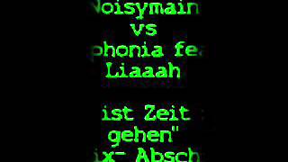 Noisymain vs Xyphonia feat. Liaaah - "Es ist Zeit zu gehen" (Remix - Abschied)