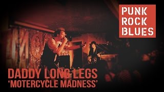 Daddy Long Legs - MOTOR CYCLE MADNESS (Live)