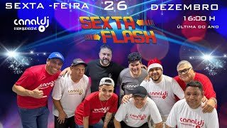 CANAL DJ - PROGRAMA SEXTA FLASH - 26/12/2025 #CanalDJ