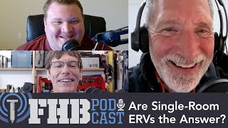 Are Single-Room ERVs the Answer? | FHB Podcast Ep 689