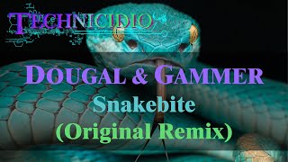 DOUGAL & GAMMER ♠ Snakebite (Original Remix) ♣ [Dougal & Gammer]