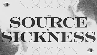 The Source Of Sickness | Pastor John Greiner | 11/02/25 AM