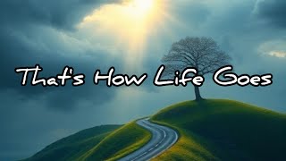 That’s How Life Goes