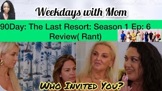 90 Day: The Last Resort: Season 1 Ep 6: LAST LICKS: Recap (Rant) #tlc