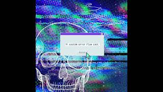 SYSTEM ERROR | Episode 2.5: Flow Cast — Just a Quick Chat About Relevant Topics